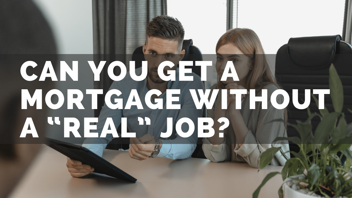 That Entrepreneur Life Can You Get a Mortgage Without a “Real” Job?